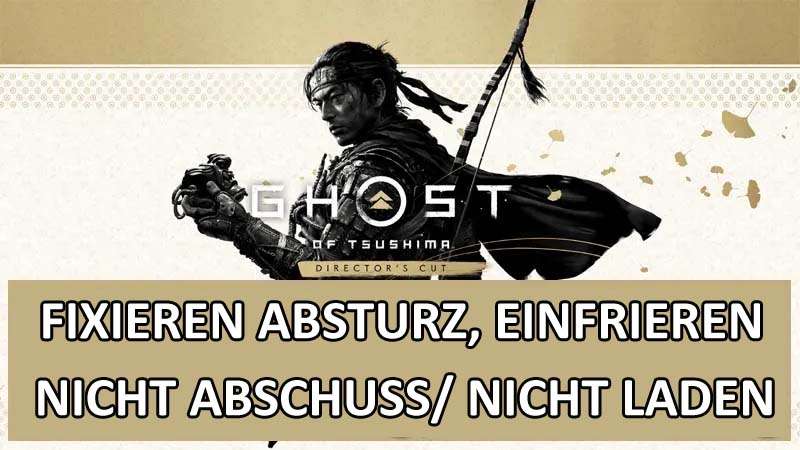 Fixieren Ghost Of Tsushima DIRECTOR’S CUT PC Krachend Einfrieren Oder Nicht Abschuss
